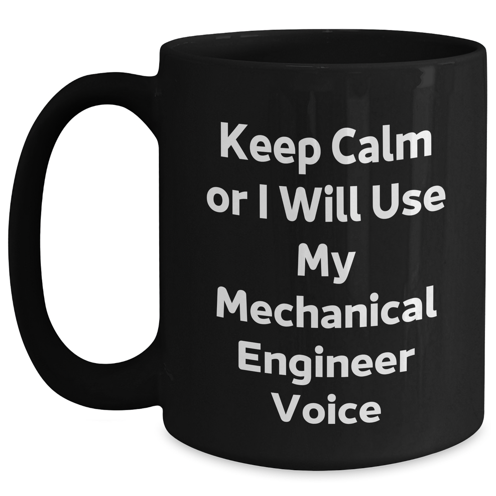 Mechanical Engineer Gifts from Friends - Keep Calm Or I Will Use My Mechanical Engineer Voice, Funny Black Coffee Mug for Mother's Day, 11oz or 15oz - Main