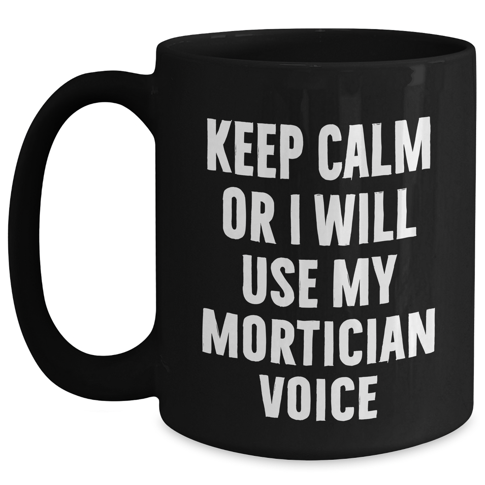 Unique Keep Calm Mortician Gifts for Mother's Day - Funny Black Coffee Mug from Friends - Main