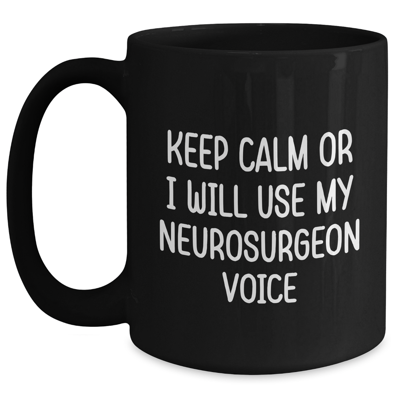 Funny Neurosurgeon Gifts from Men to Neurosurgeon Friends - Keep Calm Or I Will Use My Neurosurgeon Voice Black Coffee Mug, Mother's Day Unique Gifts - Main