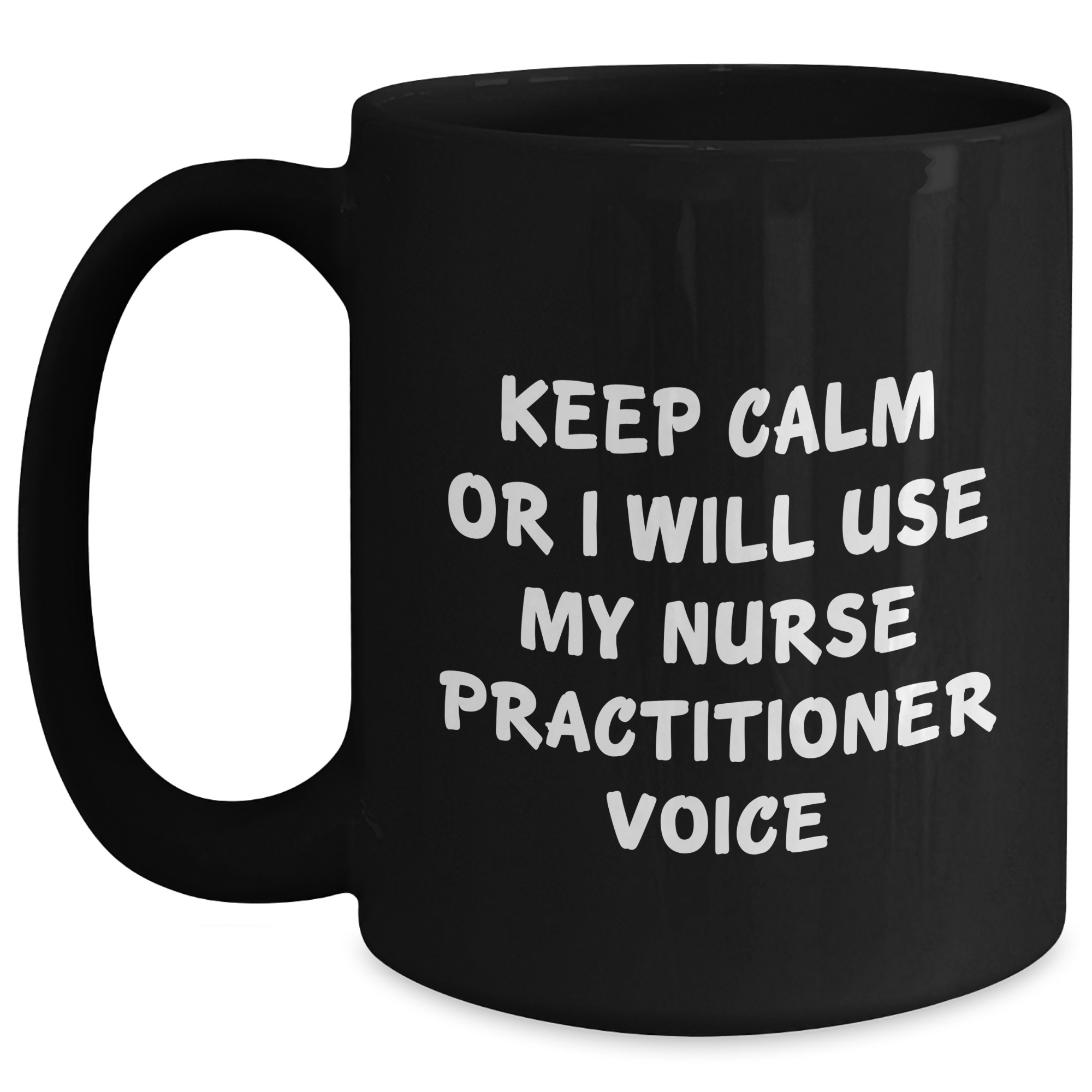 Funny Nurse Practitioner Gifts, Keep Calm Or I Will Use My Nurse Practitioner Voice Black Coffee Mug for Father's Day, Gifts from Men to Nurse Practitioner, Unique Gifts for Nurse Practitioner - Main