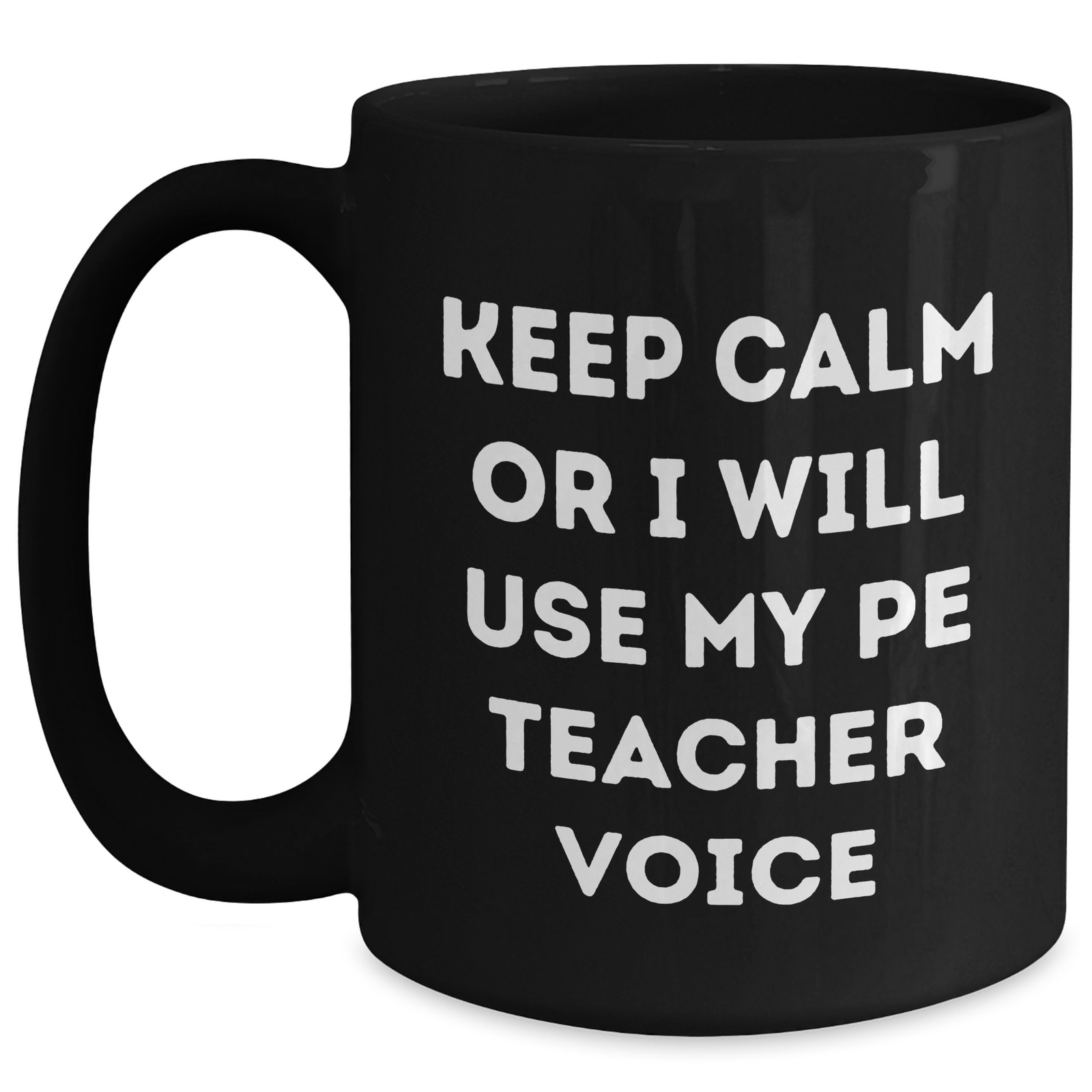 Funny PE Teacher Gifts for Dads - Keep Calm Or I Will Use My PE Teacher Voice Black Coffee Mug, Unique Father's Day Unique Gifts from Friends, Family, or Coworkers - Main