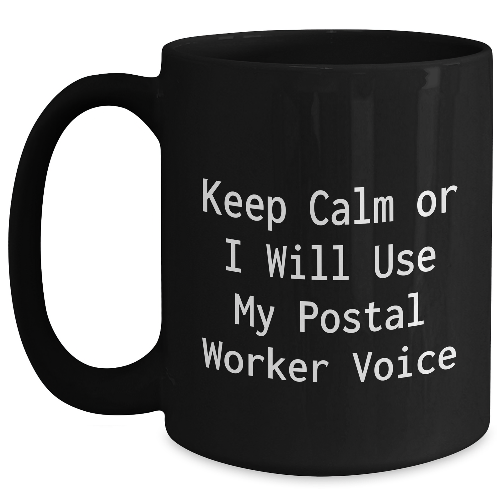 Funny Postal Worker Gifts - Keep Calm Or I Will Use My Postal Worker Voice Black Coffee Mug, Mother's Day Unique Gifts from Men to Women - Main