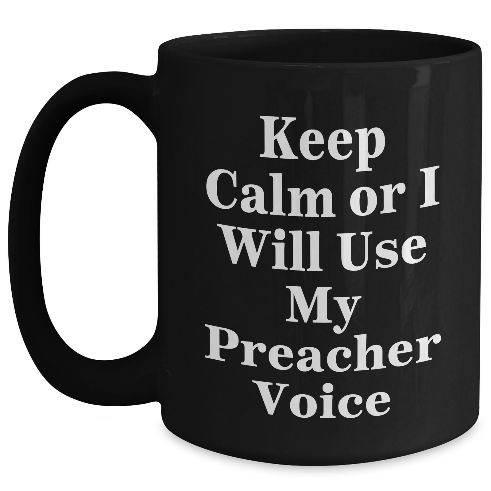 Funny Preacher Gifts for Men - Keep Calm Or I Will Use My Preacher Voice Black Coffee Mug, Father's Day Unique Gifts from Family, Friends, Coworkers - Main