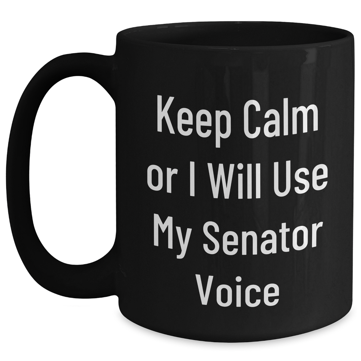 Funny Senator Mug Keeps Calm Gifts for Mom on Mother's Day, Perfect for Friends, Family, and Coworkers, Black Coffee Mugs with Inspirational Quote, Gifts from Men, Women, and Family - Main