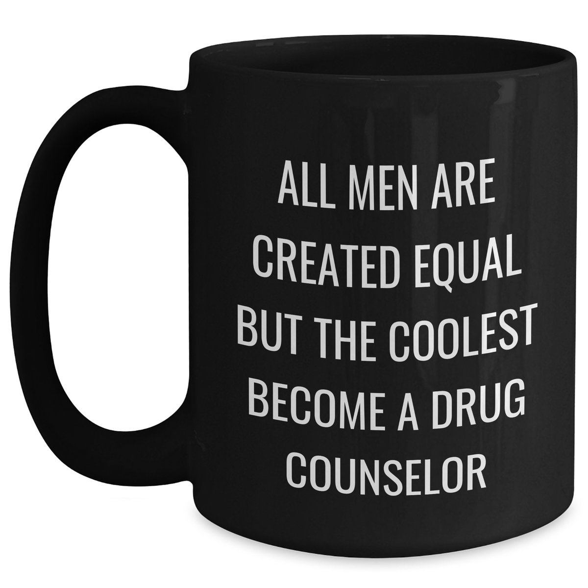 Funny Drug Counselor Gifts for Men - Black Coffee Mug - 'All Men Are Created Equal But The Coolest Become A Drug Counselor' - Gifts from Family - Father's Day Unique Gifts - Main