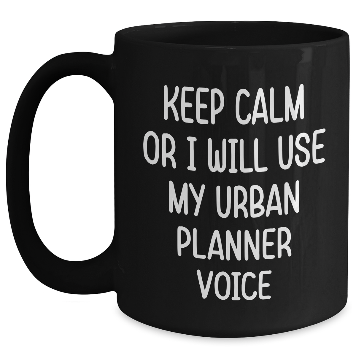 Urban Planner Humor Black Coffee Mug, Funny Gift from Friends or Family for Men on Father's Day, Keep Calm and Use Your Urban Planner Voice, 11oz or 15oz Ceramic Mug - Main