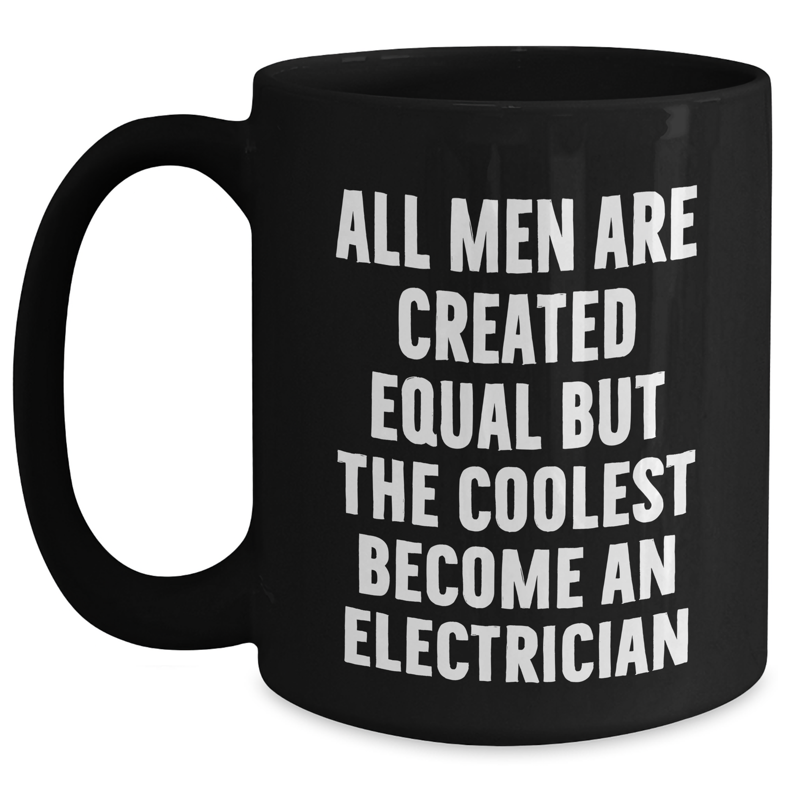 Funny Electrician Gifts for Mom, 'All Men Are Created Equal But The Coolest Become An Electrician' Quote on Black Coffee Mug, Gifts from Family, Mother's Day Unique Gifts for Electrician - Main