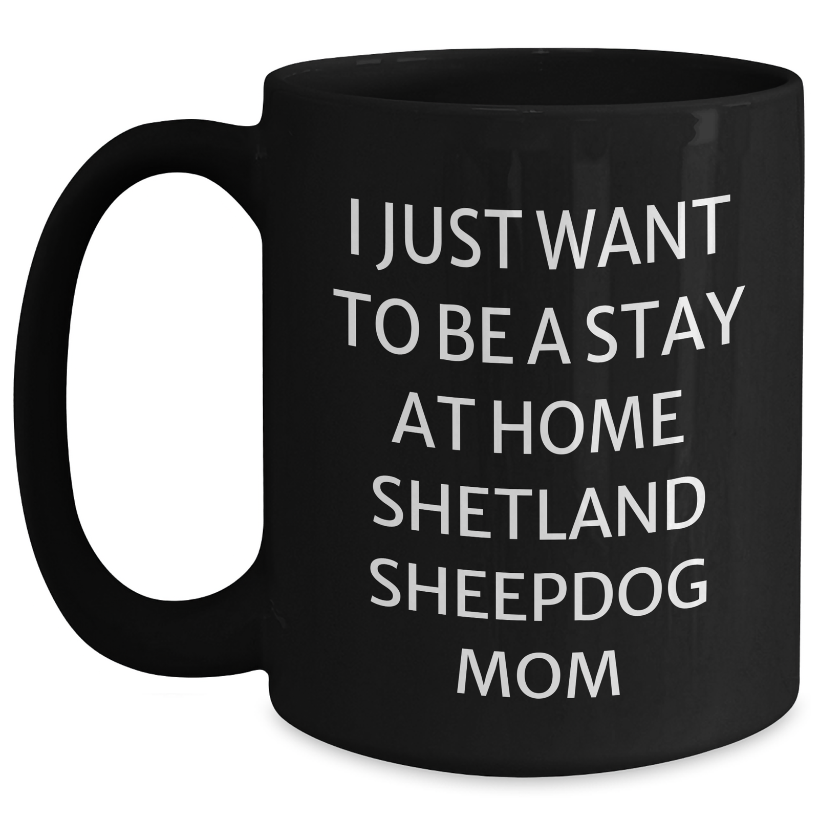 Shetland Sheepdog Mom's Funny Quote Black Coffee Mug Gifts from Dad to Shetland Sheepdog Lover on Father's Day - Main