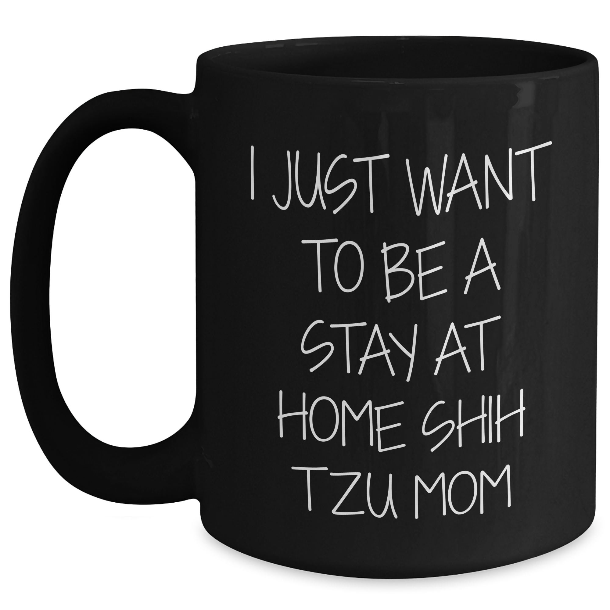 'I Just Want To Be A Stay At Home Shih Tzu Mom' Funny Shih Tzu Dog Gifts for Men from Women, Black Coffee Mug for Father's Day Unique Gifts - Main