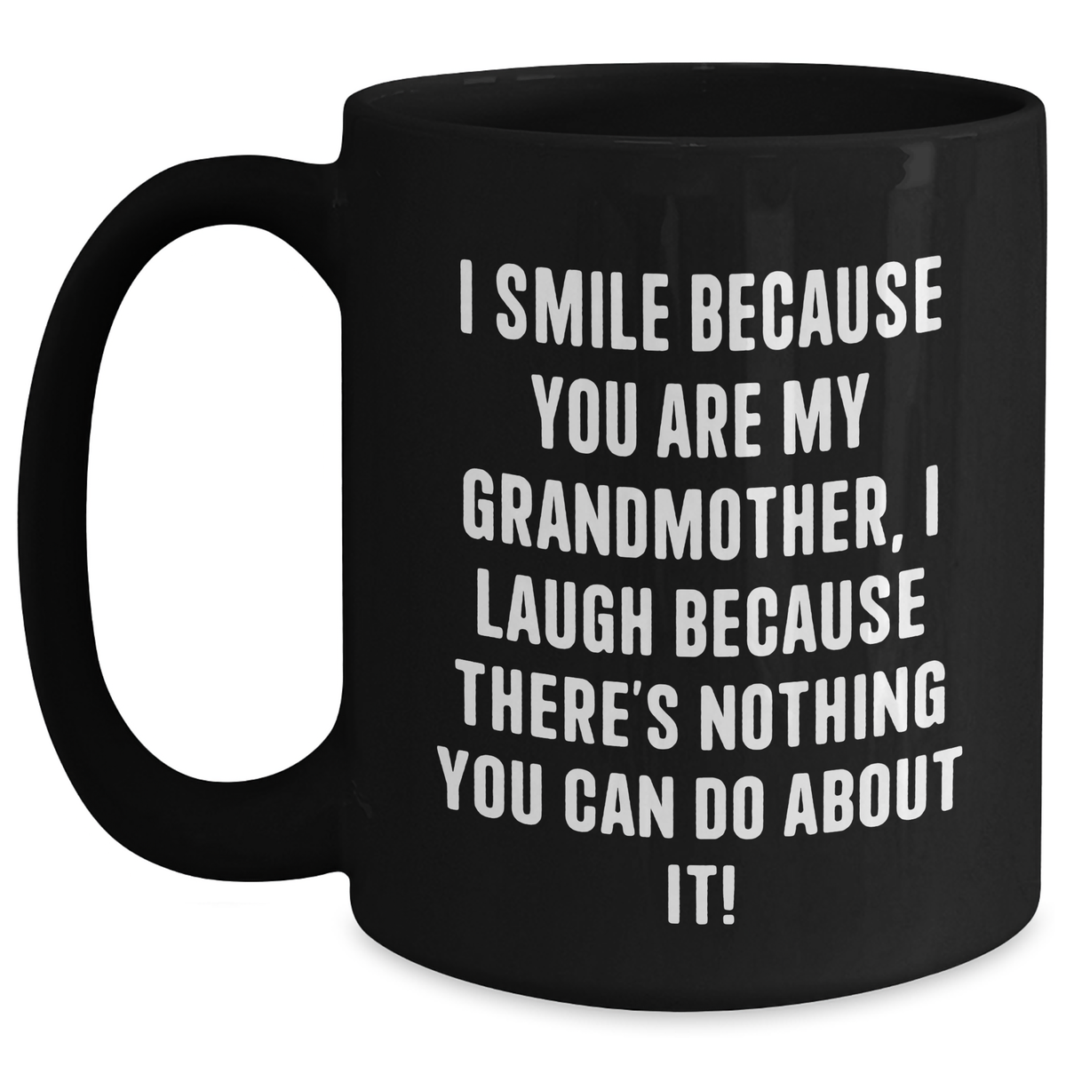 Funny Grandmother Gifts from Family, I Smile Because You Are My Grandmother, Black Coffee Mug for Mother's Day - Main