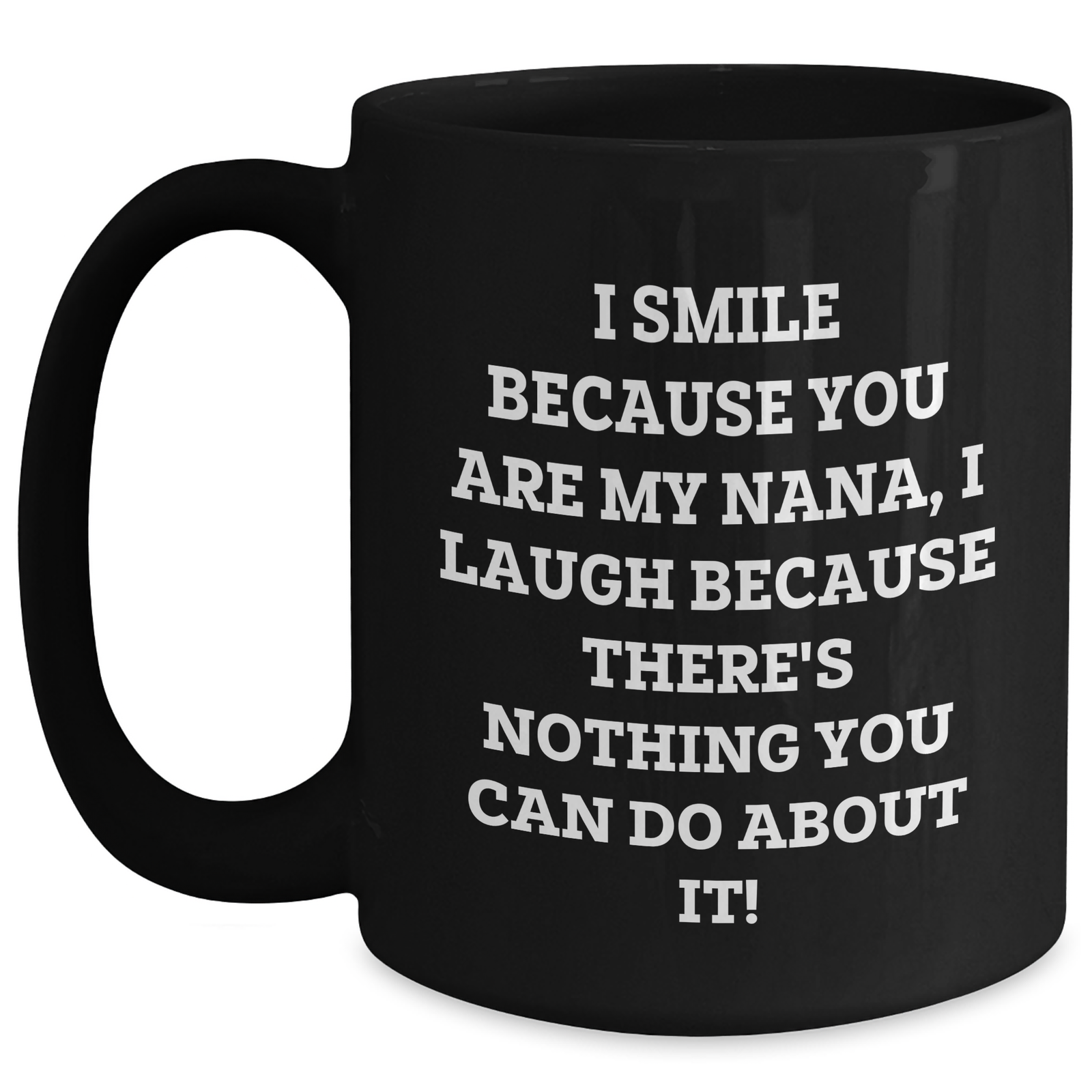 Funny Nana Gifts, I Smile Because You Are My Nana, Nana Black Coffee Mug, Father's Day Unique Gifts from Family for Nana - Main