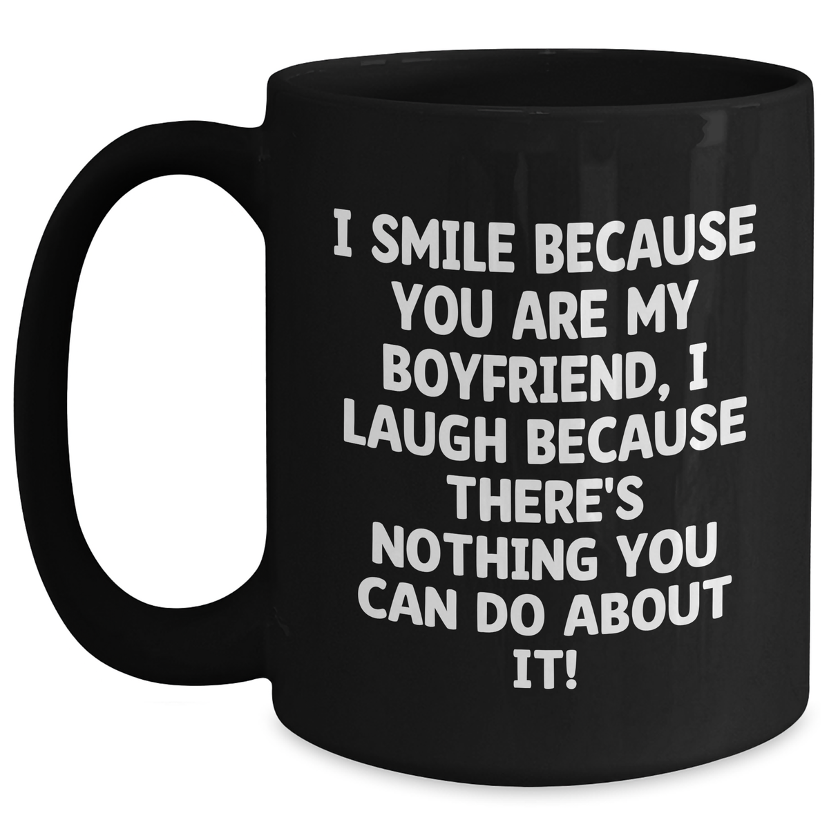 Funny Sweetheart Gifts from Men for Sweetheart Black Coffee Mug I Smile Because You Are My Sweetheart, I Laugh Because There's Nothing You Can Do About It! Gifts for Sweetheart Father's Day - Main