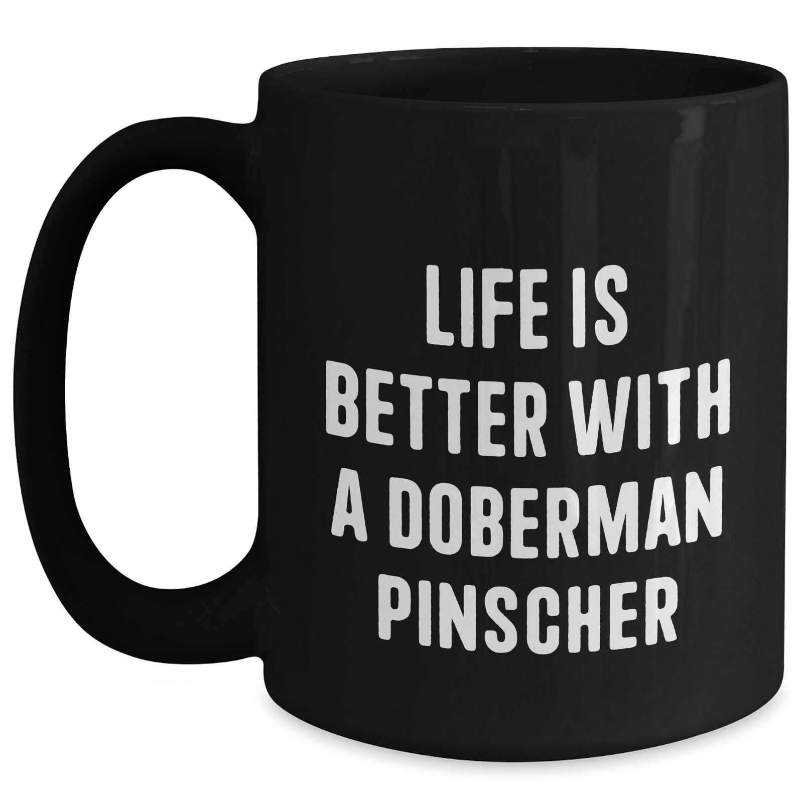 Life Is Better with a Doberman Pinscher Funny Gifts: Black Coffee Mug for Doberman Pinscher Dog Lovers - Father's Day Unique Gifts for Dog Owners - Main