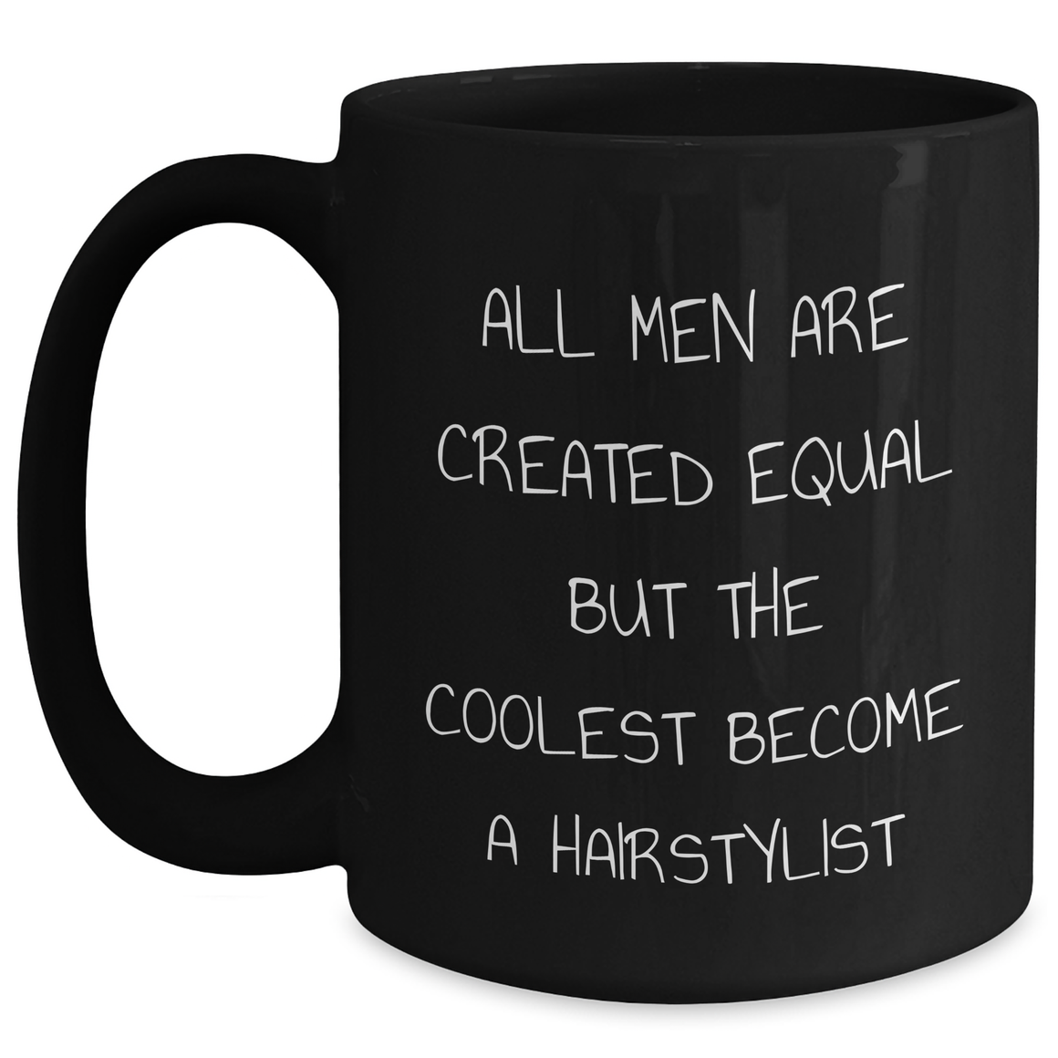 Funny Hairstylist Gifts from Men for Father's Day Unique Coolest Mug, All Men Are Created Equal But The Coolest Become A Hairstylist - Main