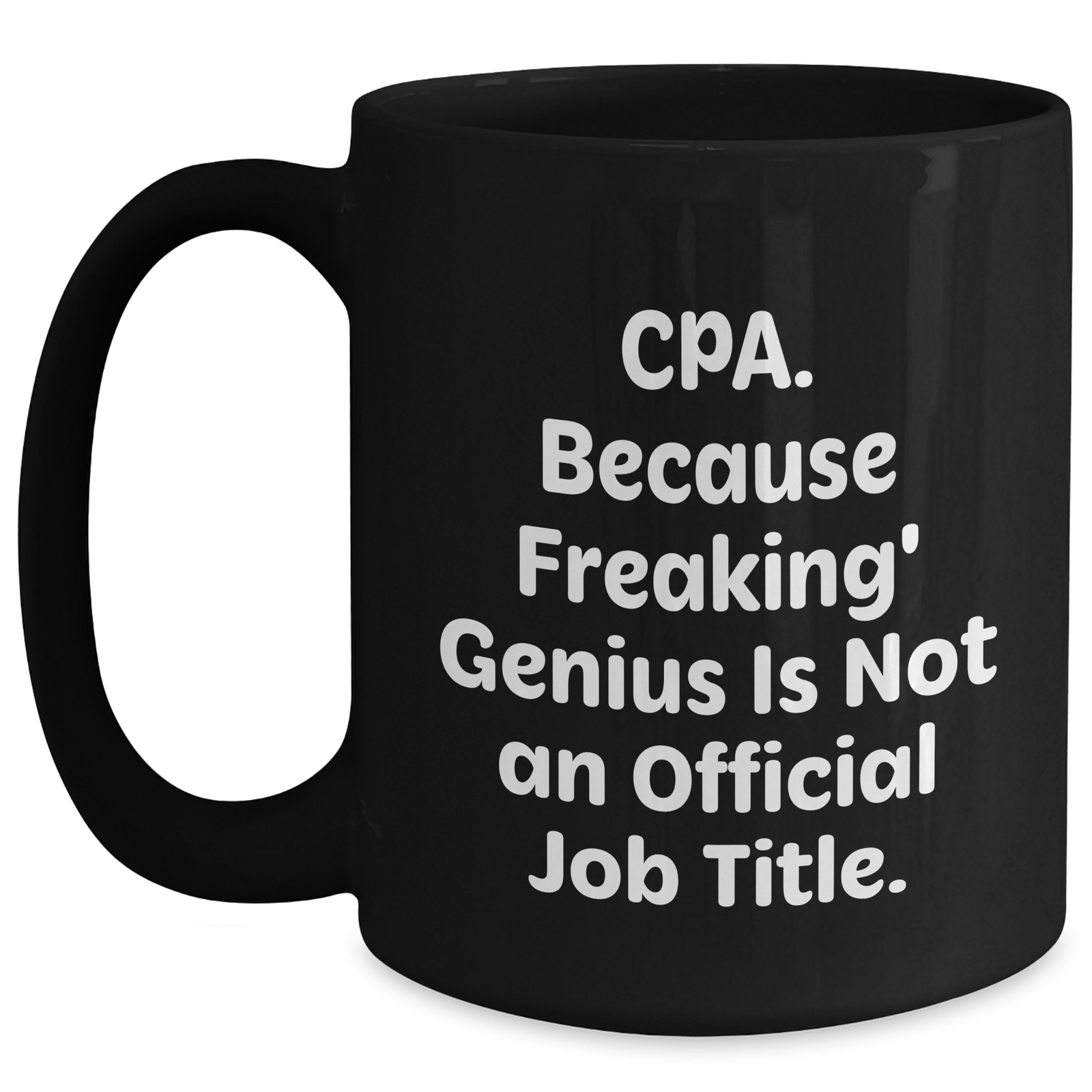 CPA Coffee Mug Gifts from Friends and Family, Funny Quote, Black, 11oz or 15oz, Microwave and Dishwasher Safe, Perfect for Father's Day - Main