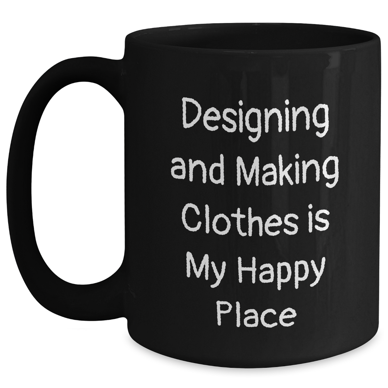 Designing Clothes Enthusiasts Gifts from Men for Father's Day, 'Designing And Making Clothes Is My Happy Place' Funny Quote Black Coffee Mug, 11oz or 15oz, Microwave and Dishwasher Safe - Main