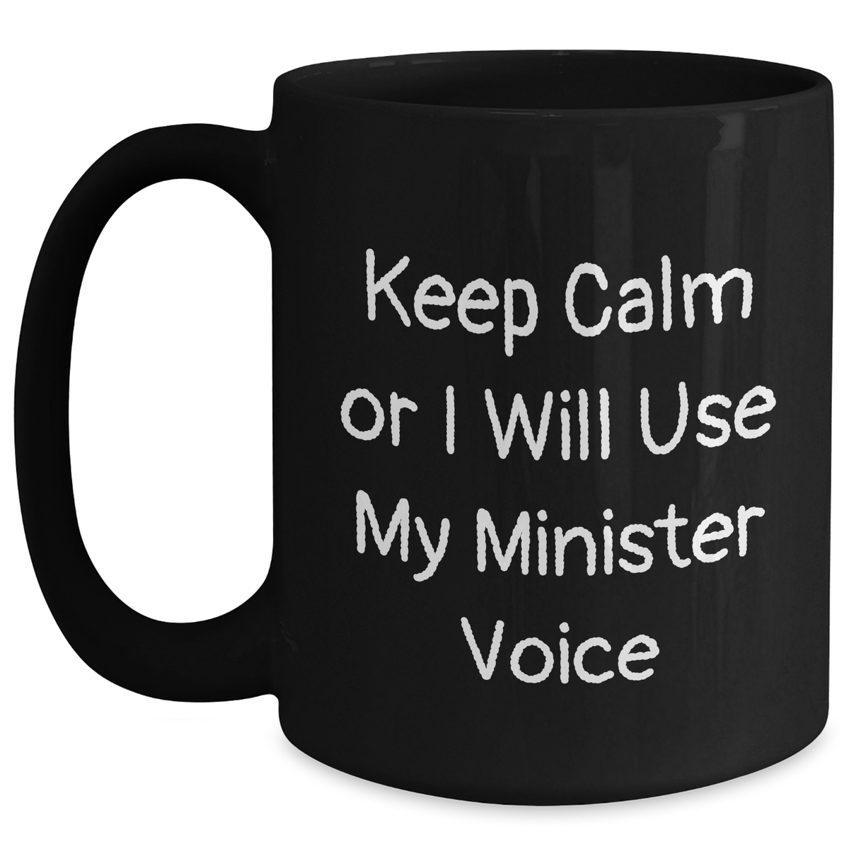 Funny Minister Gifts: 'Keep Calm Or I Will Use My Minister Voice' Black Coffee Mug for Her, Unique Mother's Day Unique Gifts from Friends, Coworkers - Main