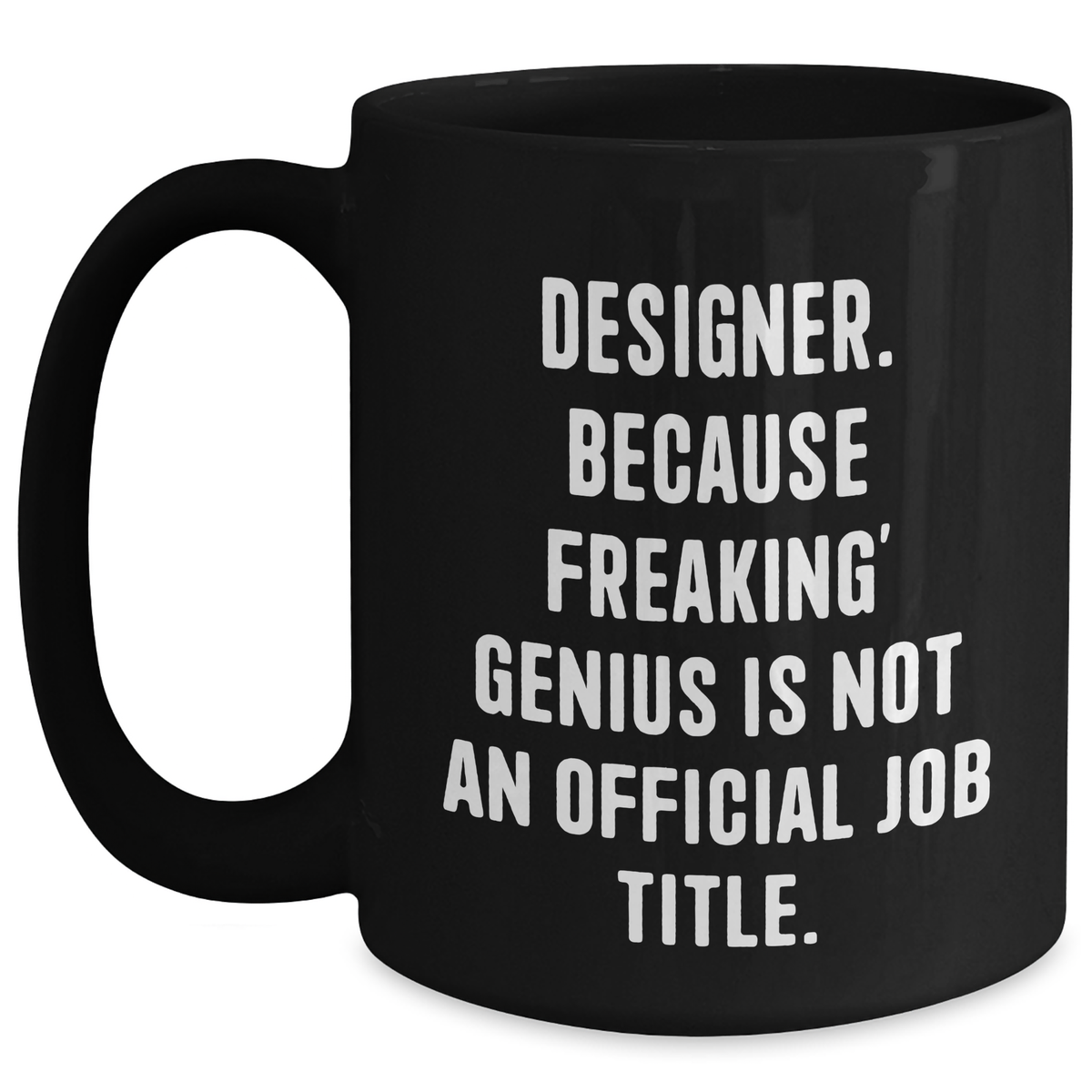 Gifts from Friends for Designer, Funny Quote Black Coffee Mug, Father's Day Unique Gifts - Main