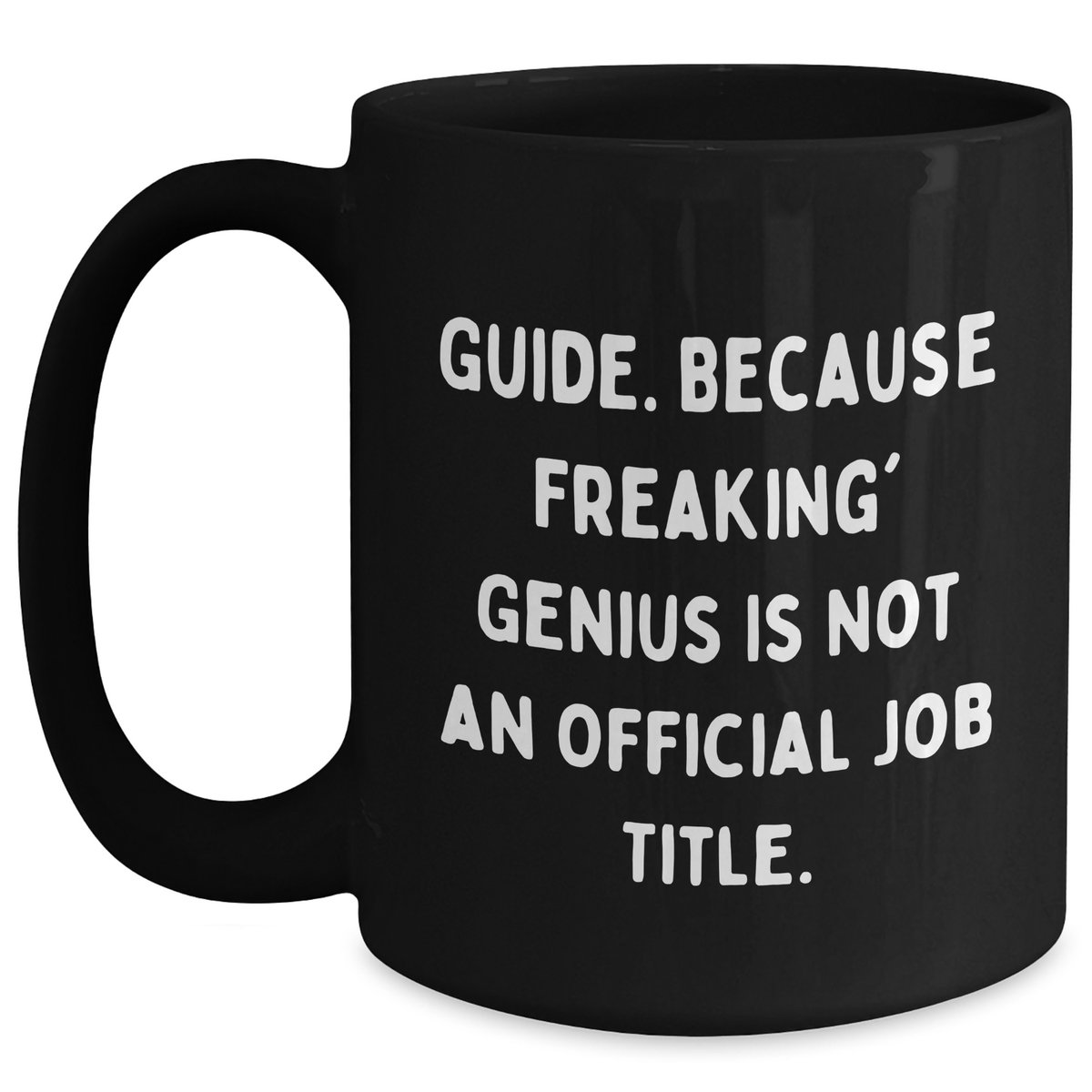 Funny Guide Gifts - Black Coffee Mug for genius Dad, 'Guide. Because Freaking' genius Is Not An Official Job Title.', Microwave and Dishwasher Safe - Main