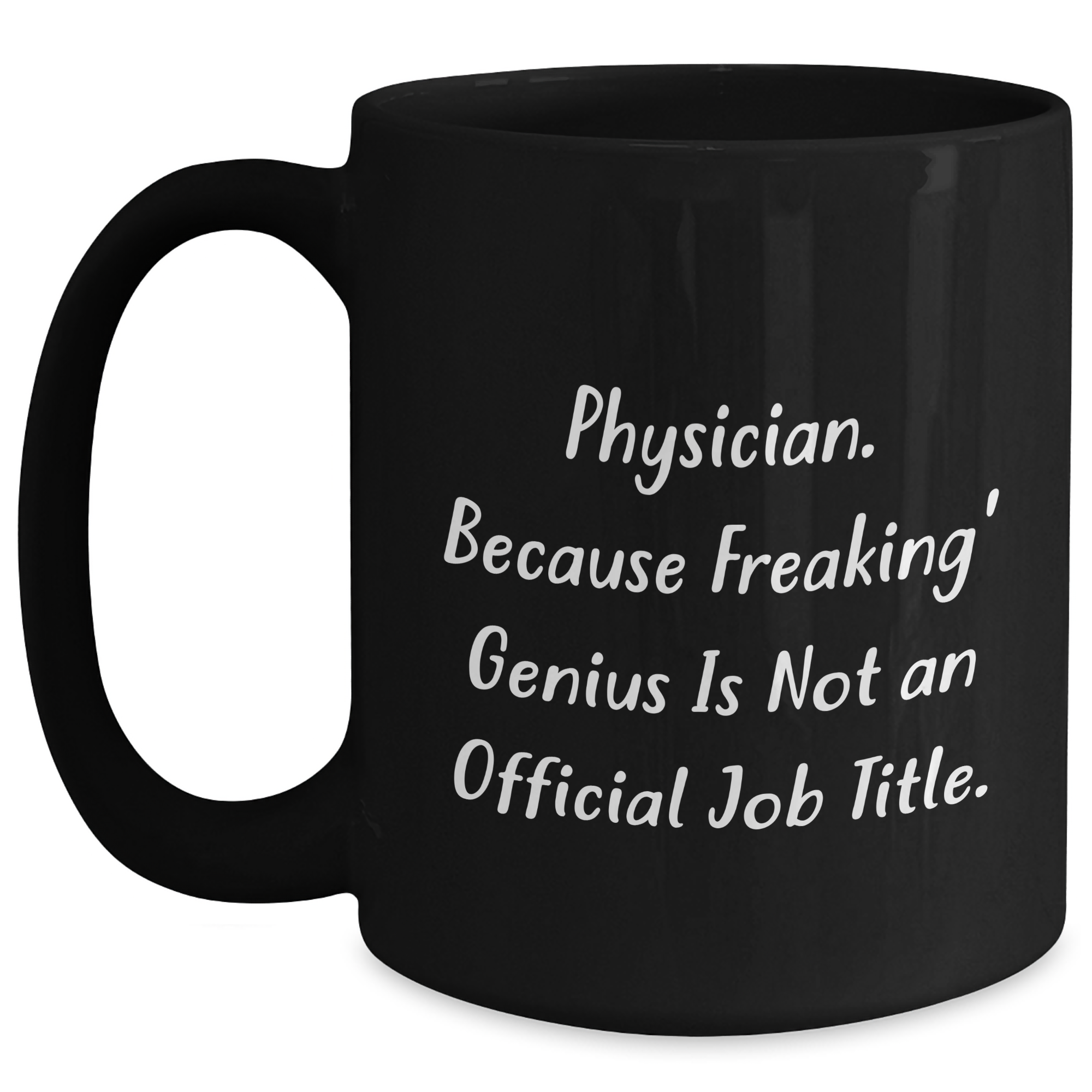 Funny Physician Gifts, 'Physician. Because Freaking' genius Is Not An Official Job Title.' Black Coffee Mug, Gifts from Men to Physician, Perfect for Father's Day - Main