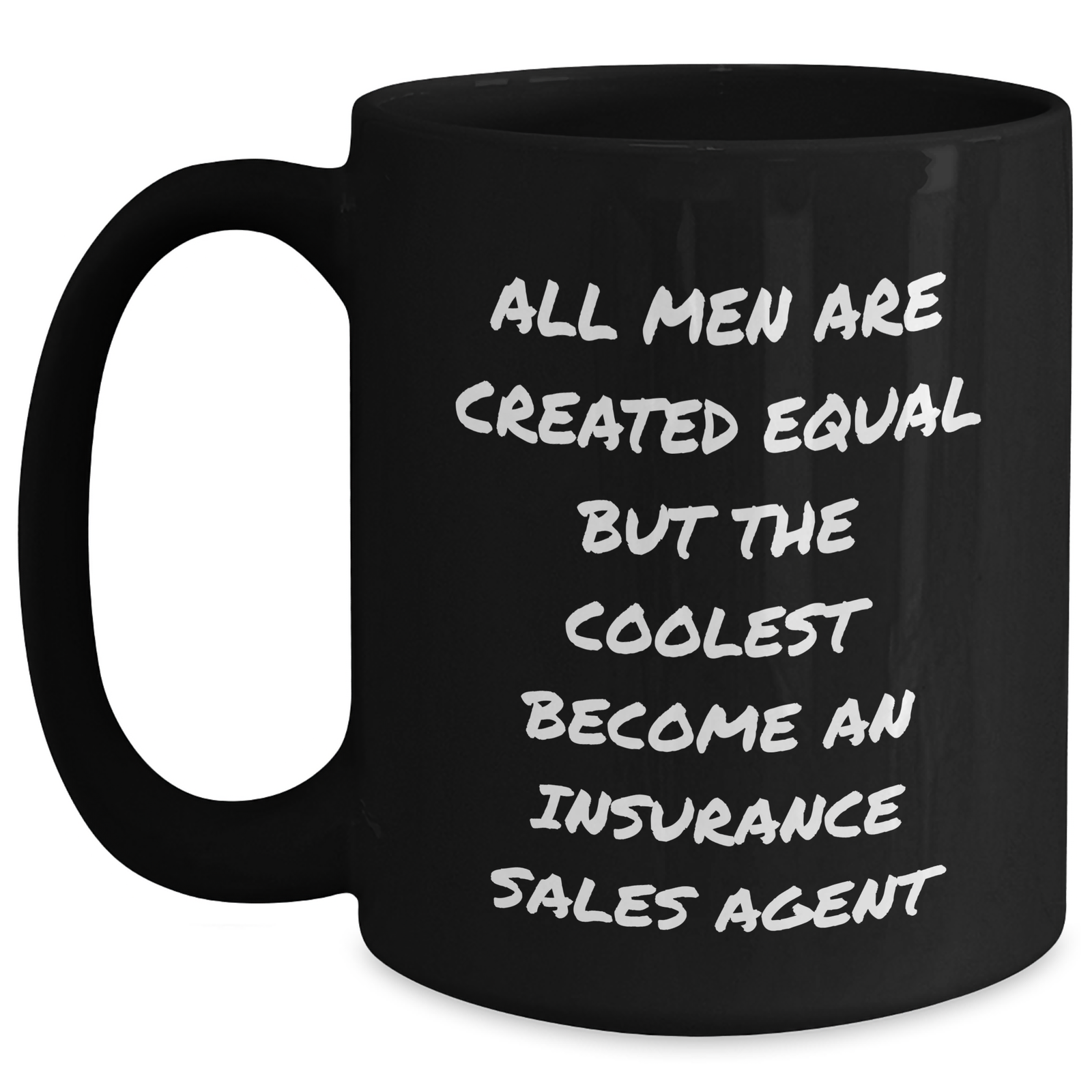 Funny Insurance Sales Agent Gifts for Mom - 'All Men Are Created Equal But The Coolest Become An Insurance Sales Agent' Black Coffee Mug - Gifts from Men to Insurance Sales Agent Friends and Family - Main