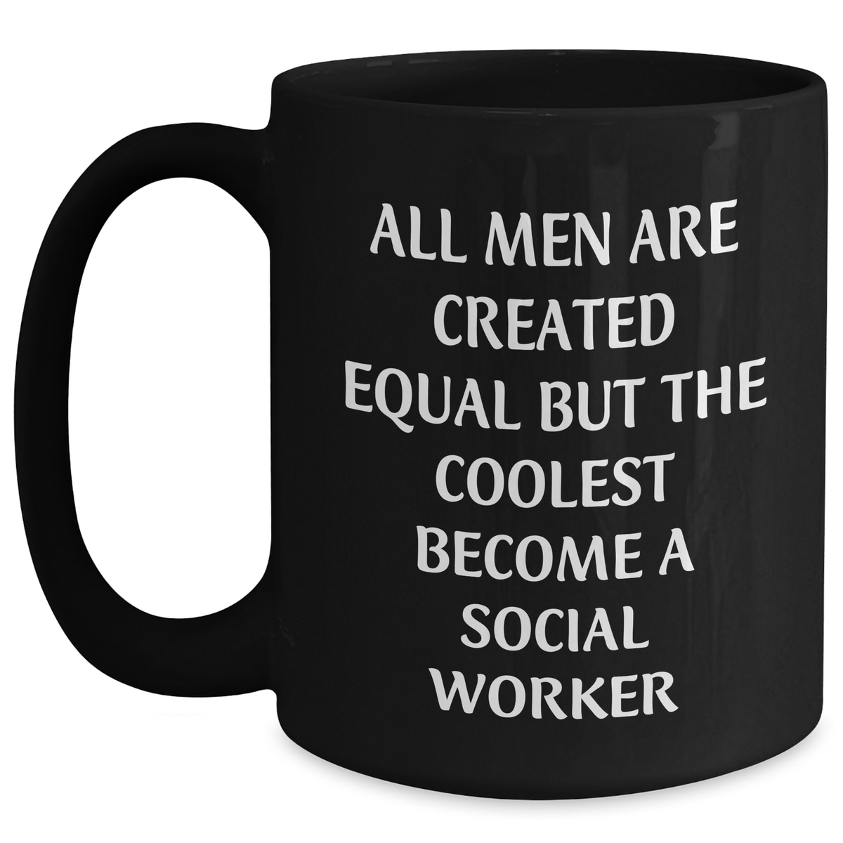 Funny Social Worker Gifts from Men, Unique Black Coffee Mugs for Mother's Day, 'All Men Are Created Equal But The Coolest Become A Social Worker' Quote - Main