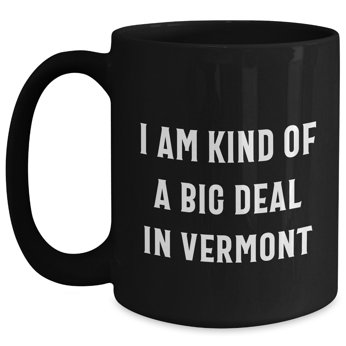 Vermont Proud Black Coffee Mug, 'I Am Kind Of A Prime Selection' Funny Quote Gifts from Friends to Family on Father's Day - Main