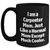 Carpenter Mom's Funny Gift for Dad, Black Coffee Mug, 'I Am A Carpenter Mom...' - Main