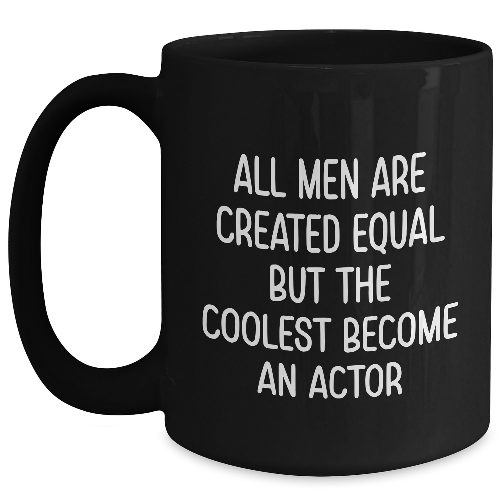 Funny Actor Gifts for Mom - All Men Are Created Equal But The Coolest Become An Actor Black Coffee Mug, Gifts from Men for Actor - Main