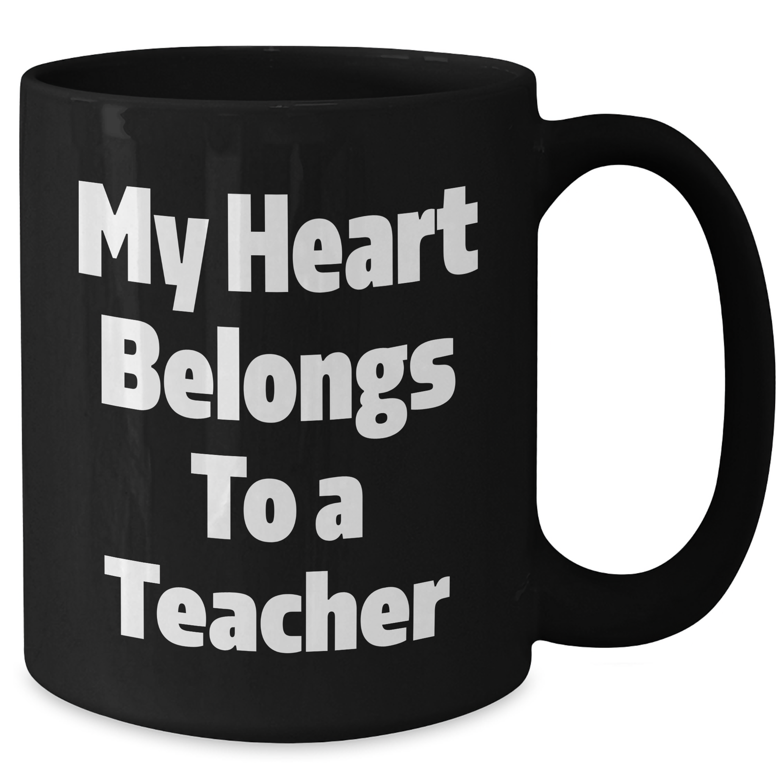 Funny Teacher Quotes Black Coffee Mug, My Heart Belongs To A Teacher, Gifts from Men to Teacher, Unique Father's Day Unique Gifts for Teacher, 11oz or 15oz Ceramic Mug - Additional