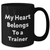Funny Trainer Gifts from Dad, My Heart Belongs To A Trainer, Black Coffee Mug for Trainer Lovers, Unique Father's Day Unique Gifts for Him - Additional