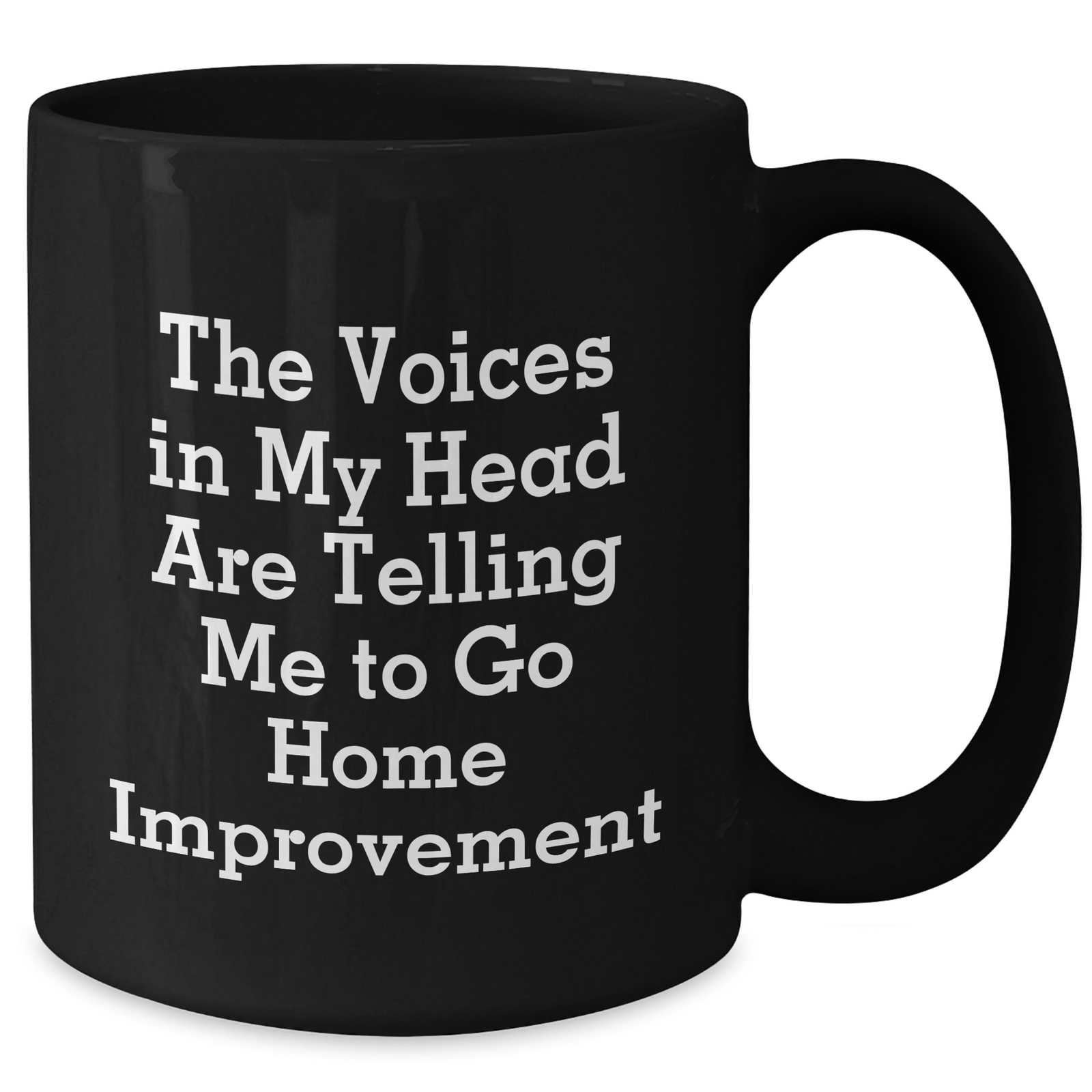 Home Improvement Funny Mugs, Gifts from Men to Home Improvement Enthusiasts, Black Coffee Mug with Quote 'The Voices In My Head Are Telling Me To Go Home Improvement', Father's Day Unique Gifts - Additional