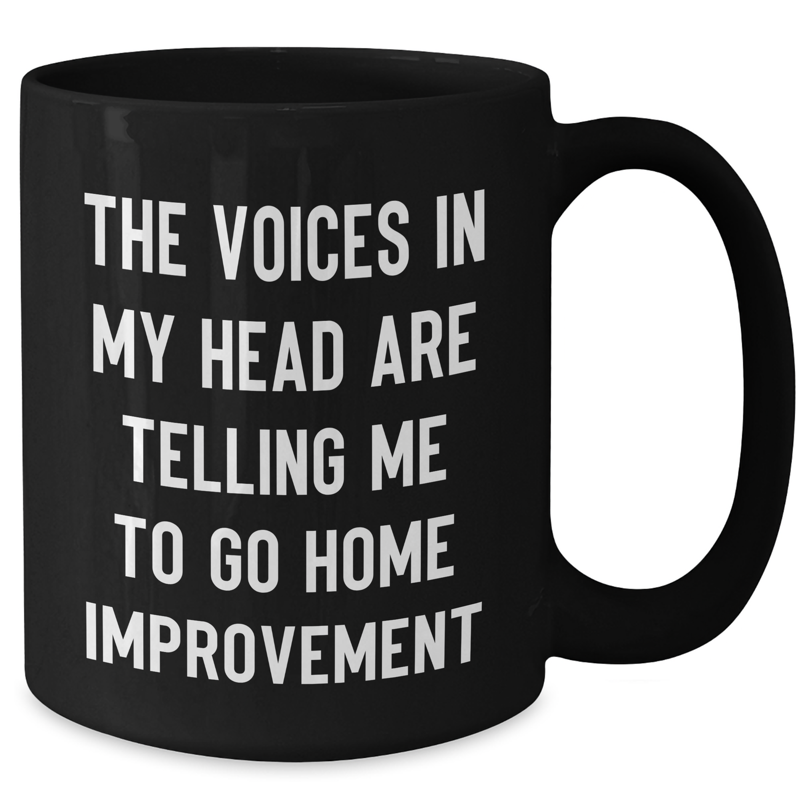 Funny Home Improvement Quotes Black Coffee Mug, Gifts from Men to Home Improvement Enthusiasts, Father's Day Unique Gifts - Additional