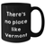 Vermont Gifts from Men to Friends - Funny Quote Coffee Mug for Father's Day, Black, 11oz or 15oz - Additional