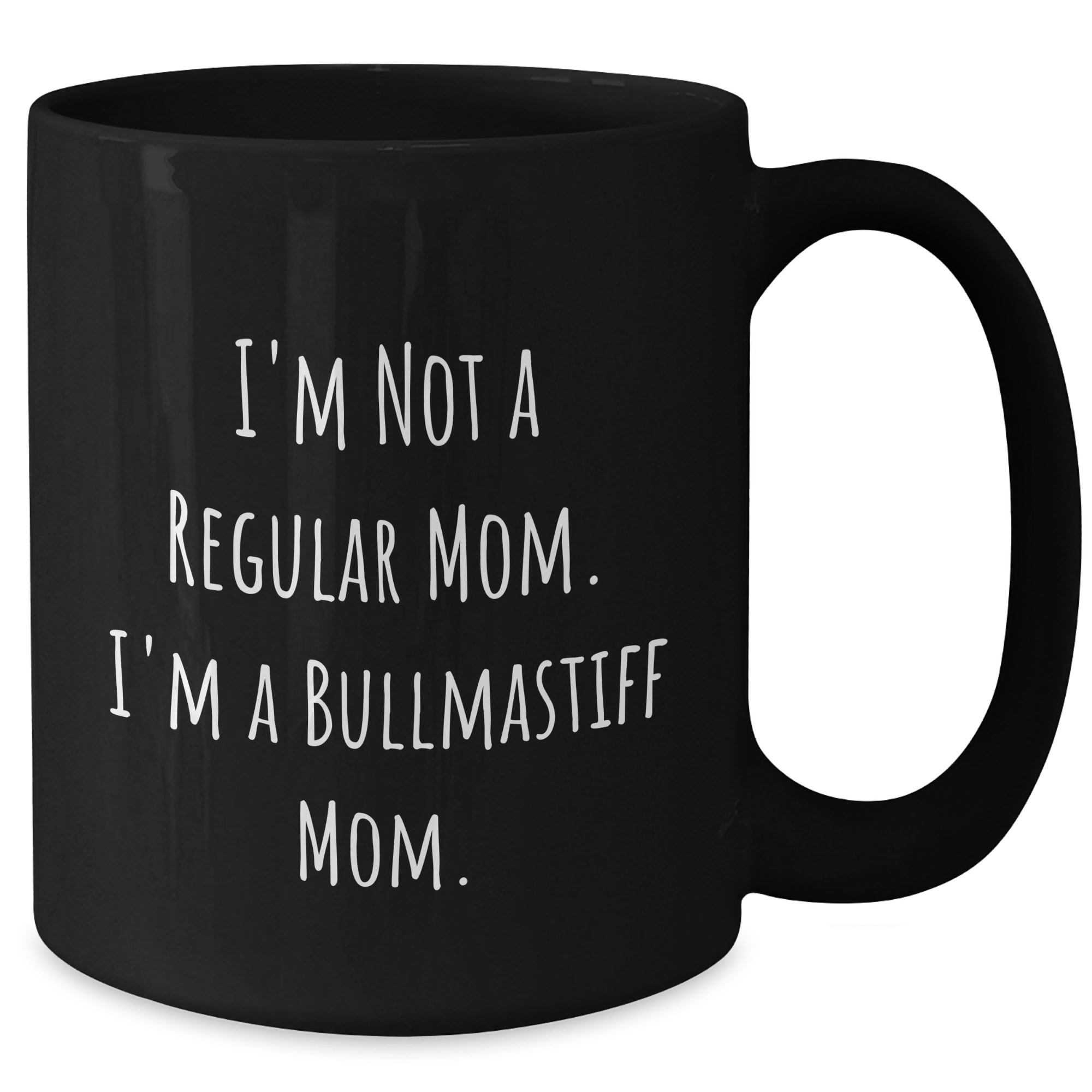 Gifts from Mom - I'm Not A Regular Mom. I'm A Bullmastiff Mom. - Funny Bullmastiff Dog Gifts for Dad on Father's Day - Unique Black Coffee Mug, 11oz or 15oz, Microwave and Dishwasher Safe - Additional