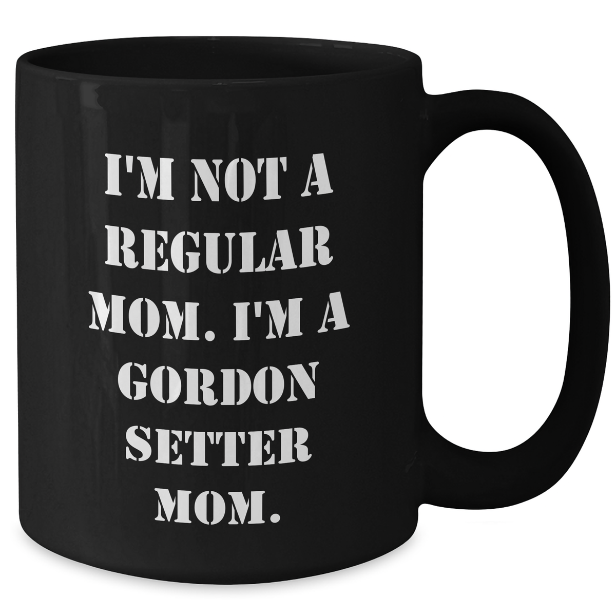 Gordon Setter Dog Mom Funny Quote Black Coffee Mug Gifts from Men to Gordon Setter Dog Father's Day - Additional
