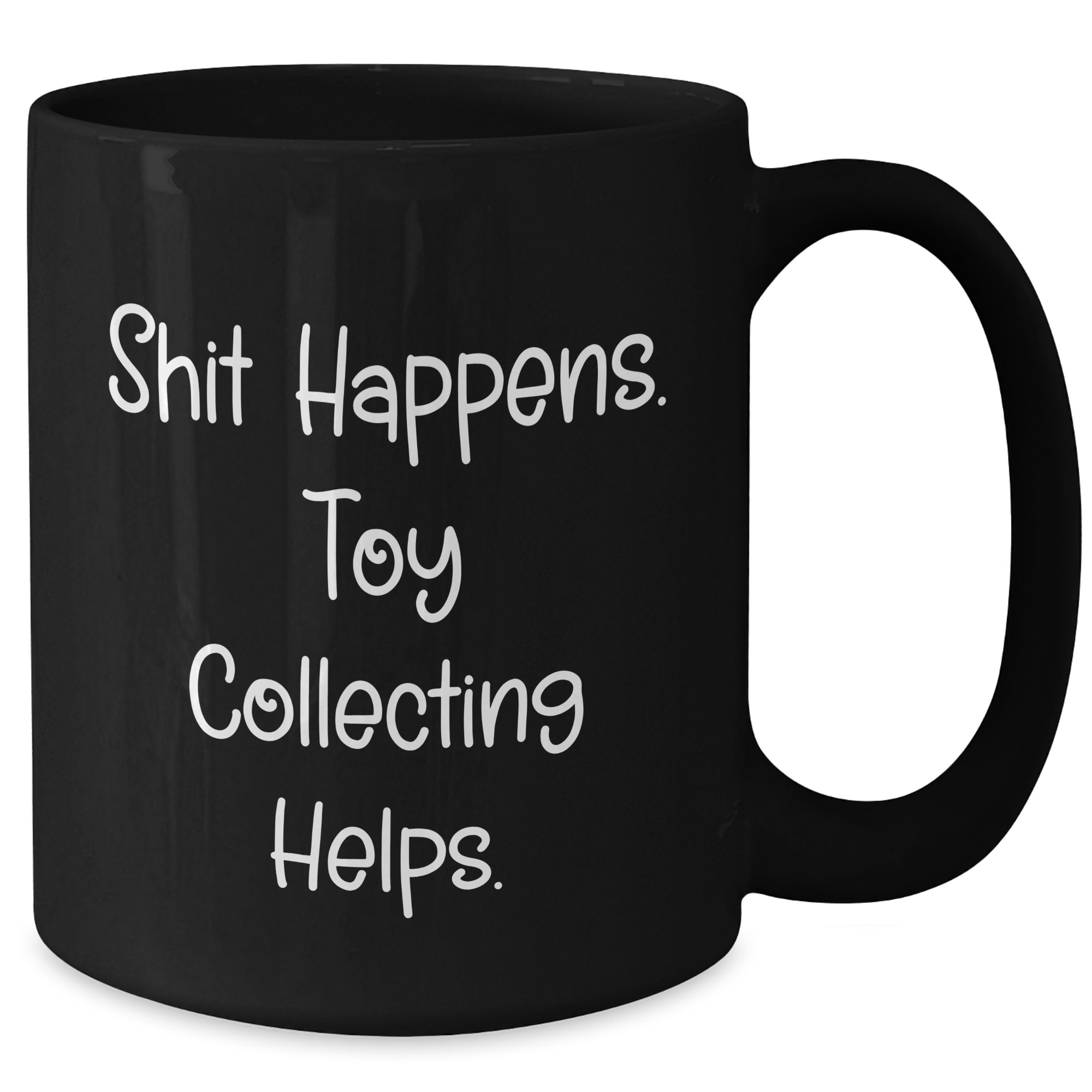 Funny Toy Collecting Gifts from Dad, Black Coffee Mug for Toy Collecting Enthusiast, 'Shit Happens. Toy Collecting Helps.' Quote, 11oz or 15oz Capacity, Microwave and Dishwasher Safe - Additional