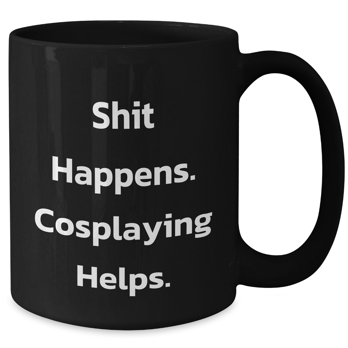 Funny Cosplaying Quotes Black Coffee Mug, Gifts from Friends for Cosplaying Men, Unique Father's Day Unique Gifts - Additional