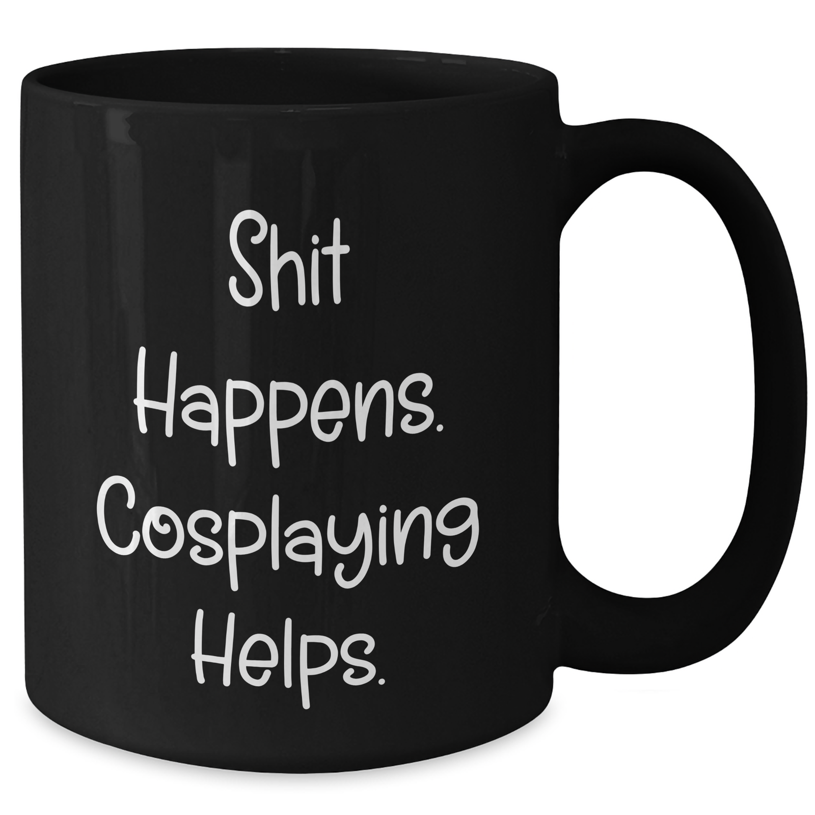 Funny Cosplaying Gifts from Friends - Black Coffee Mug for Men Dad on Father's Day - Shit Happens. Cosplaying Helps. - Additional