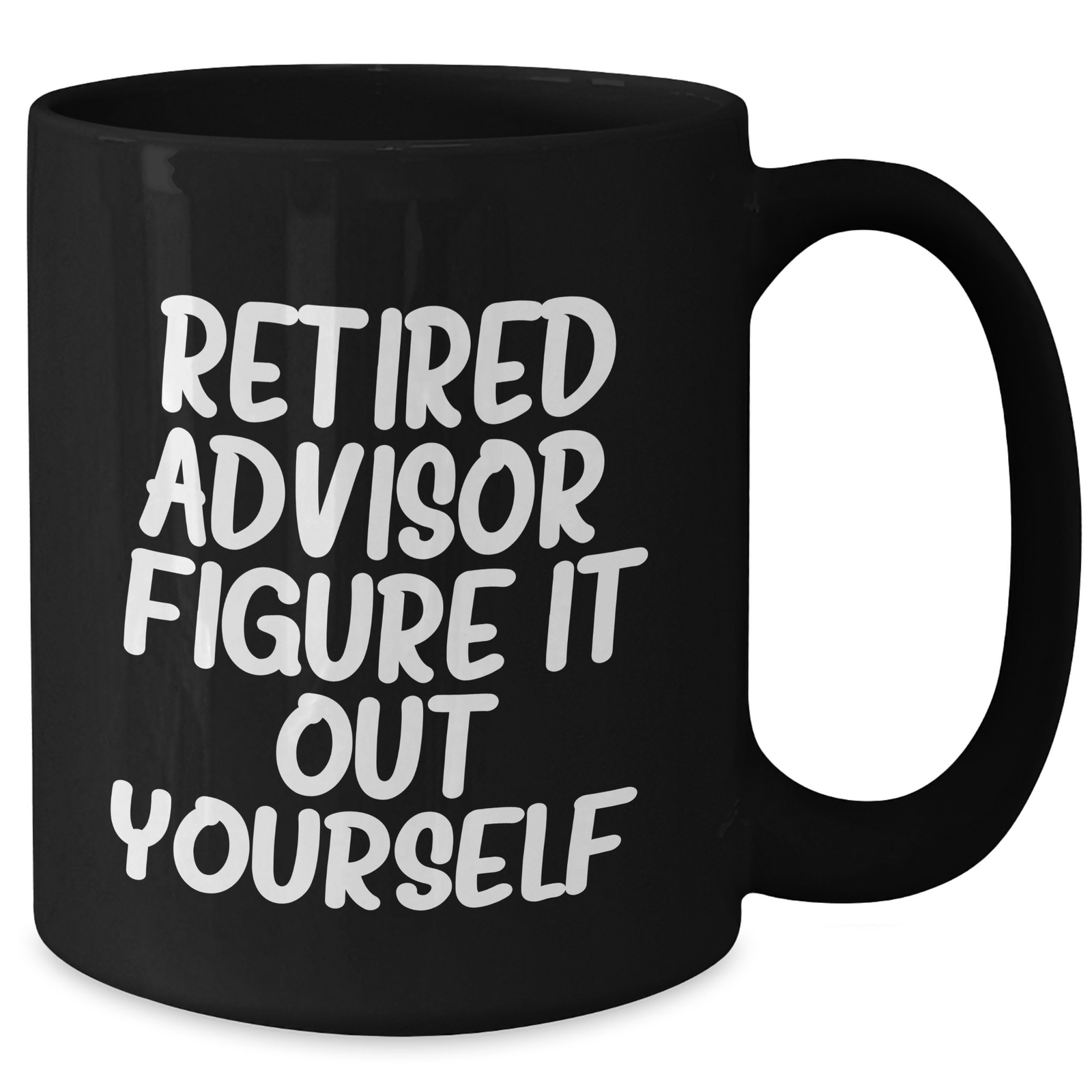 Funny Advisor Gifts from Men - 'Retired Advisor. Figure It Out Yourself.' Black Coffee Mug for Father's Day Unique Gifts - Additional