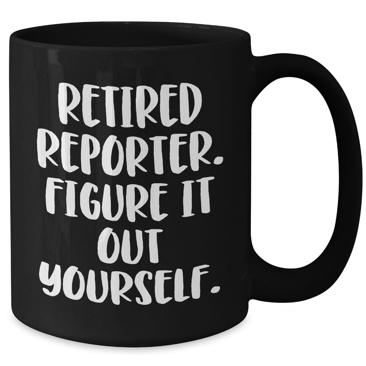 Reporter Gifts: Funny Retired Reporter 'Figure It Out Yourself' Black Coffee Mug for Dad, Unique Father's Day Unique Gifts from Family, Gifts for Men - Additional