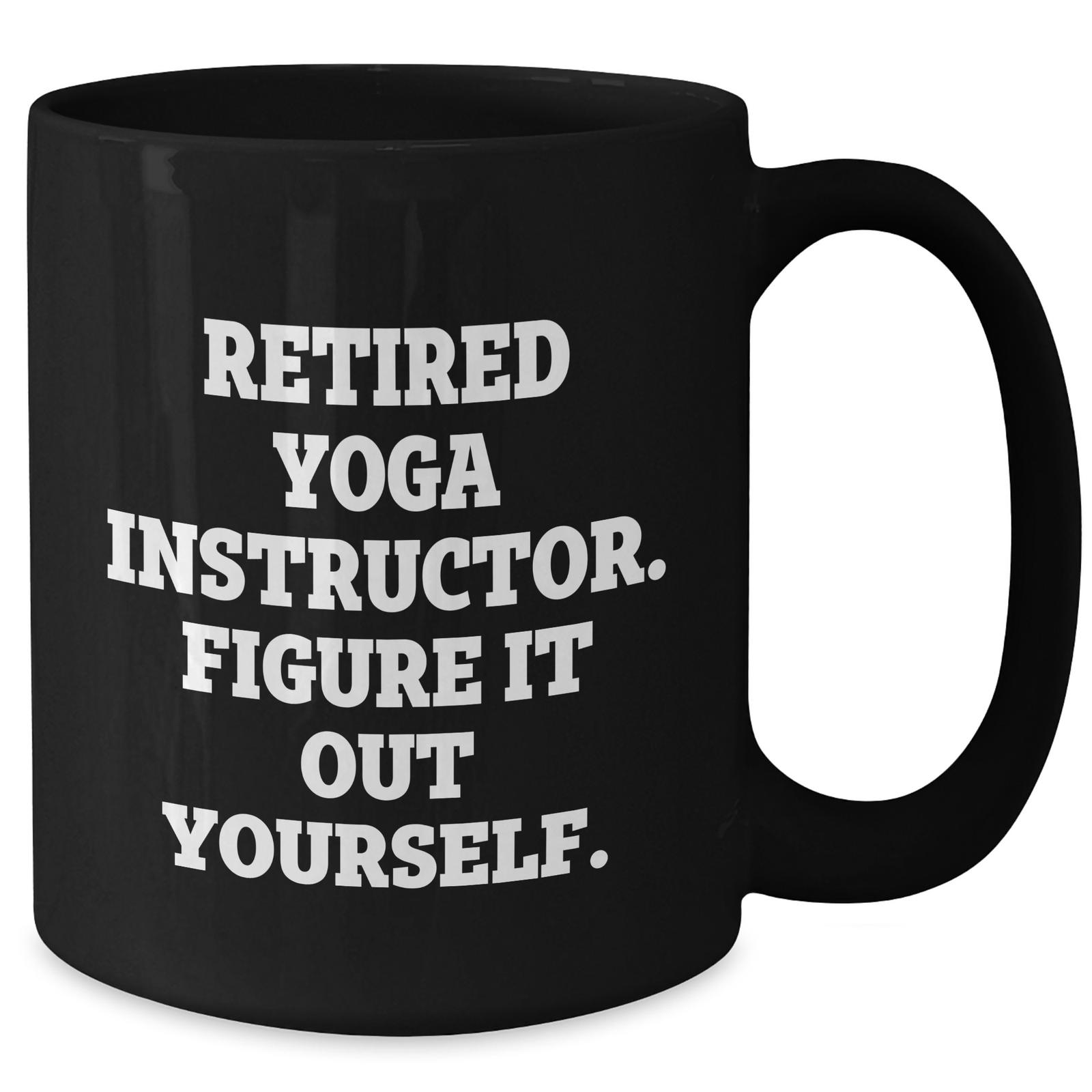 Funny Yoga Instructor Gifts for Men from Friends - 'Figure It Out Yourself.' Black Coffee Mug - Additional