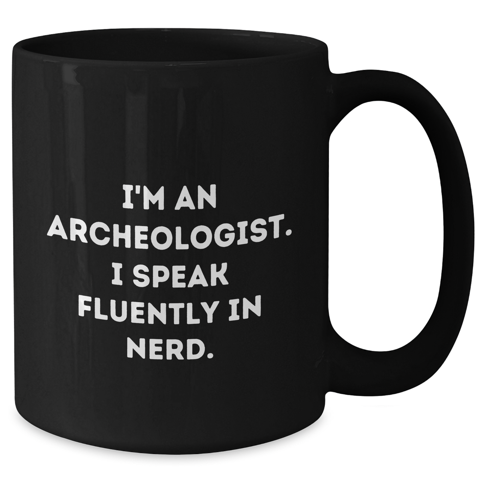 Funny Archeologist Gifts for Dad, I'm An Archeologist. I Speak Fluently In genius., Black Coffee Mug for Father's Day, Gifts from Dad, Gifts for Archeologist - Additional