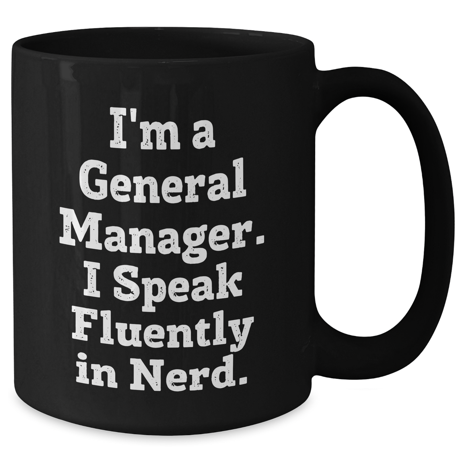 Funny General Manager Gifts - 'I'm A General Manager. I Speak Fluently In genius.' Black Coffee Mug, Gifts from Friends, Unique Father's Day Unique Gifts for General Manager - Additional