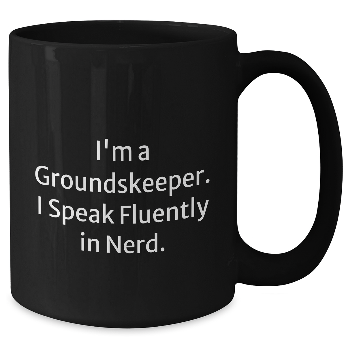 Gifts from Friends to groundskeepers - Funny groundskeeper Quote Black Coffee Mug for Men, 11oz or 15oz, Microwave and Dishwasher Safe - Additional