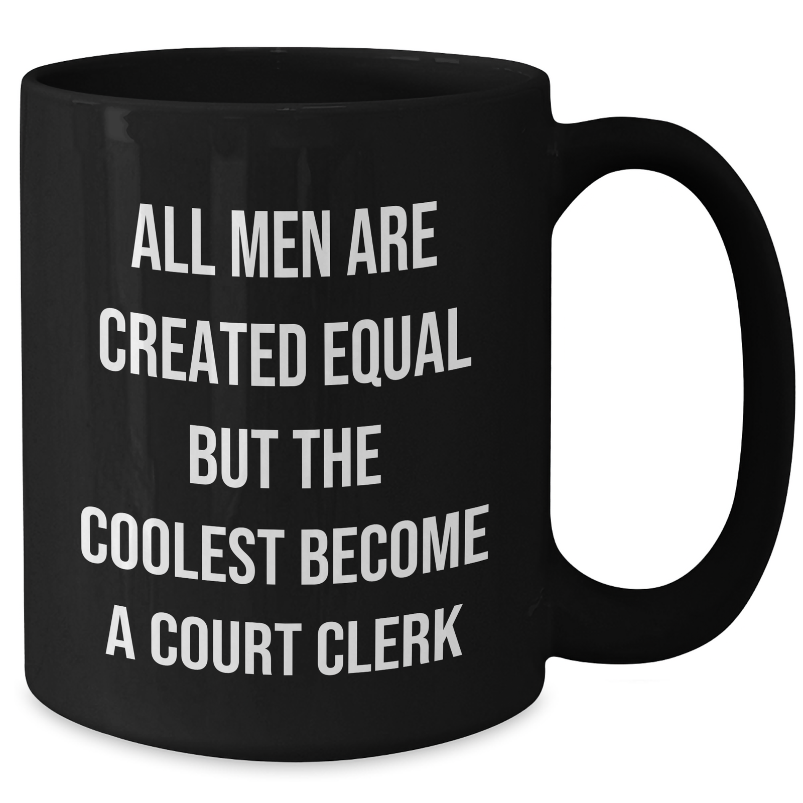 Funny Court Clerk Gifts from Men, Unique Black Coffee Mugs for Mother's Day, 'All Men Are Created Equal But The Coolest Become A Court Clerk' Quotes - Additional