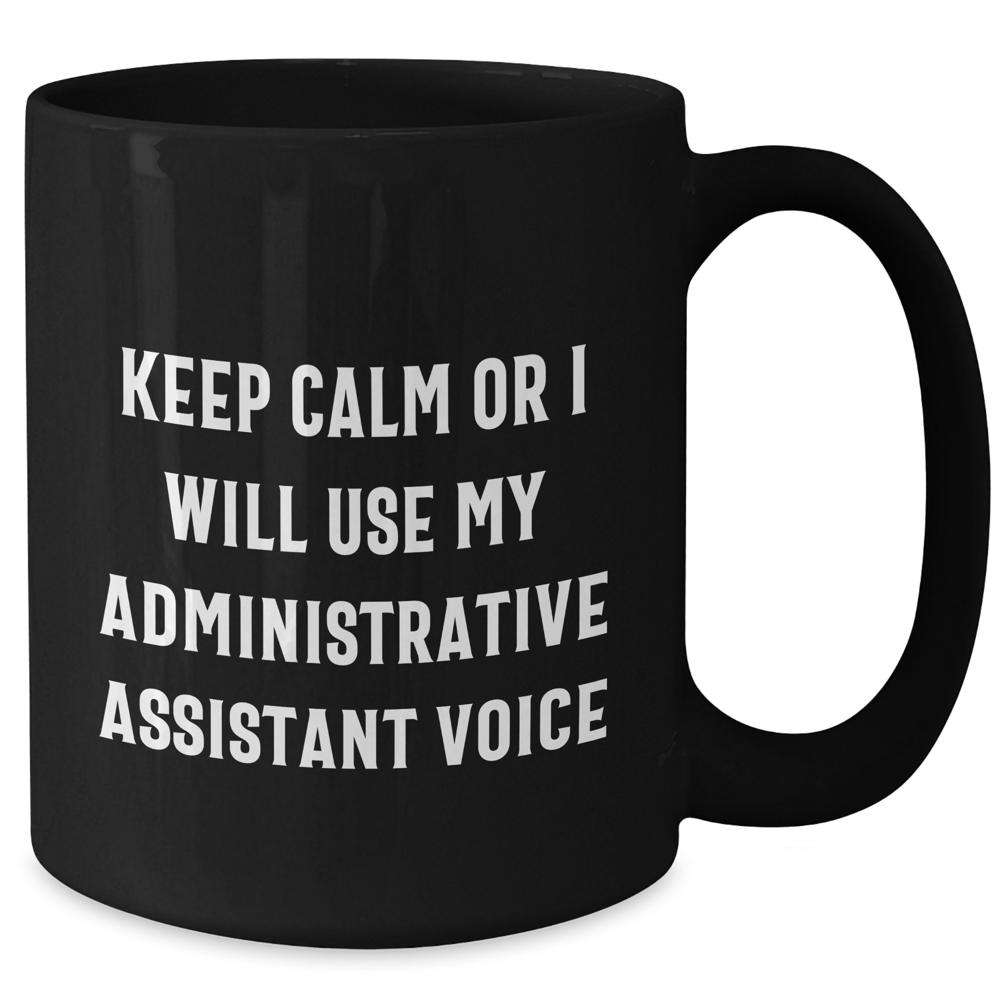 Funny Administrative Assistant Gifts from Mom, Unique Black Coffee Mugs for Her, Keep Calm Or I Will Use My Voice - Additional