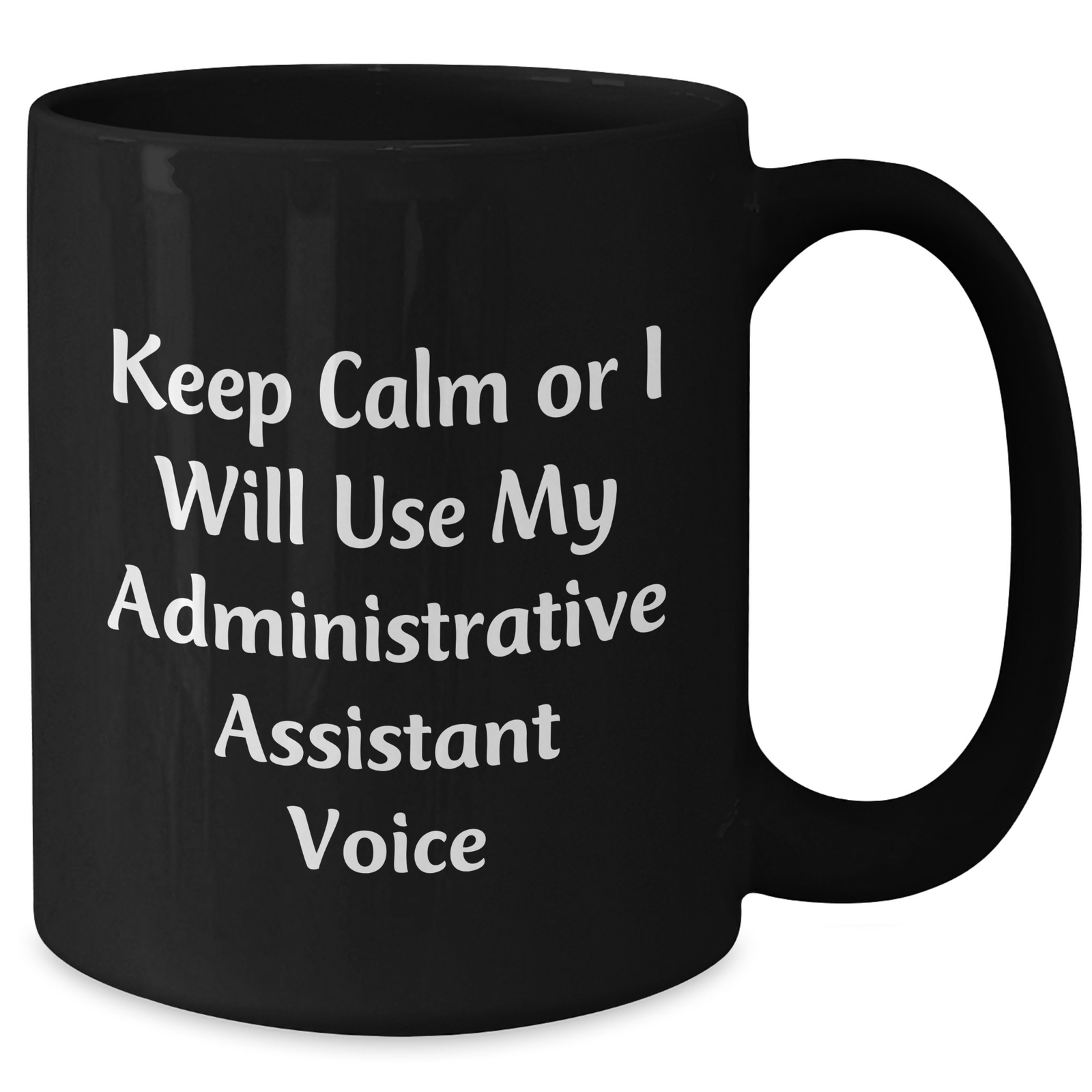 Funny Administrative Assistant Gifts, Black Coffee Mug for Mother's Day, 'Keep Calm Or I Will Use My Administrative Assistant Voice' - Gifts from Friends, Coworkers, Family - Additional