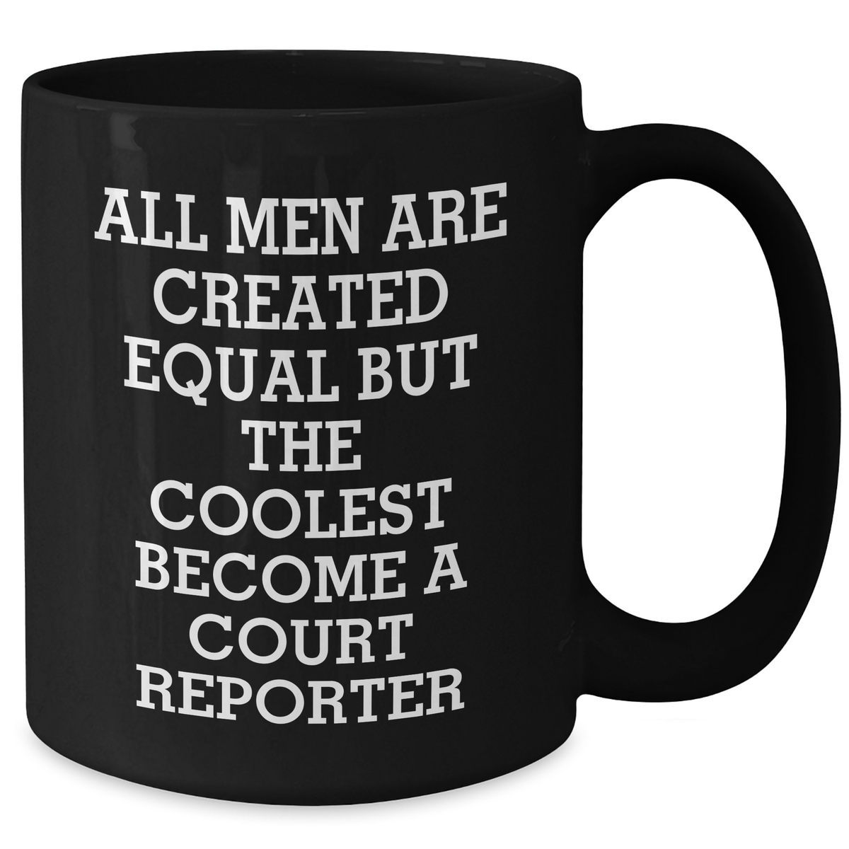 Funny Court Reporter Gifts for Mom - 'All Men Are Created Equal But The Coolest Become A Court Reporter' Black Coffee Mug, Gifts from Family, Unique Mother's Day Unique Gifts for Court Reporters - Additional