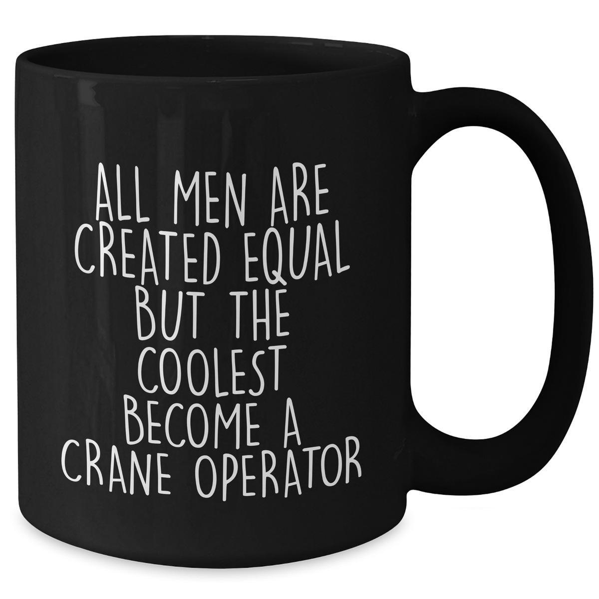 Funny Crane Operator Gifts for Men, 'All Men Are Created Equal But The Coolest Become A Crane Operator' Black Coffee Mug, Father's Day Unique Gifts from Friends or Family - Additional